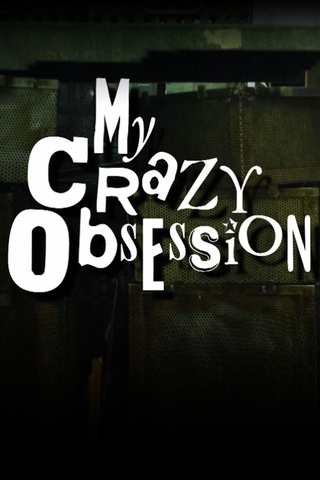 My Crazy Obsession