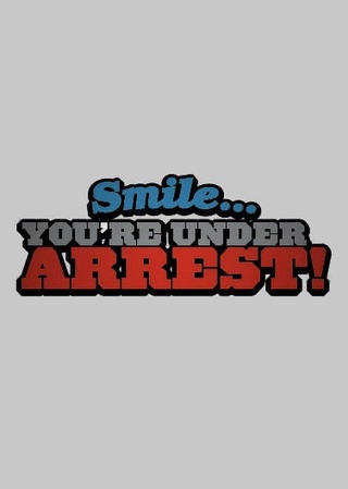 Smile...You're Under Arrest!