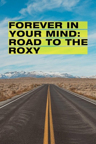Forever in Your Mind: Road to the Roxy