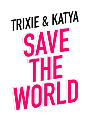 Trixie and Katya Save the World