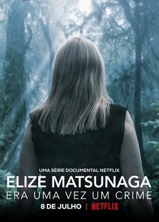 Elize Matsunaga: Era Uma Vez Um Crime