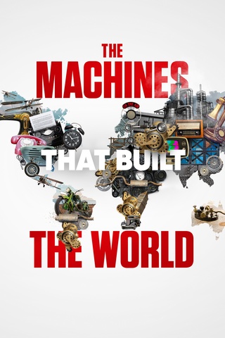 Machines That Built the World