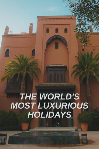 The World's Most Luxurious Holidays
