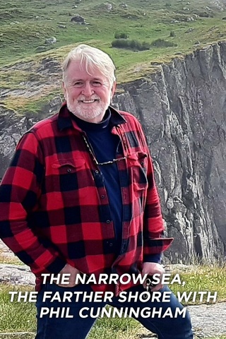 The Narrow Sea, The Farther Shore with Phil Cunningham