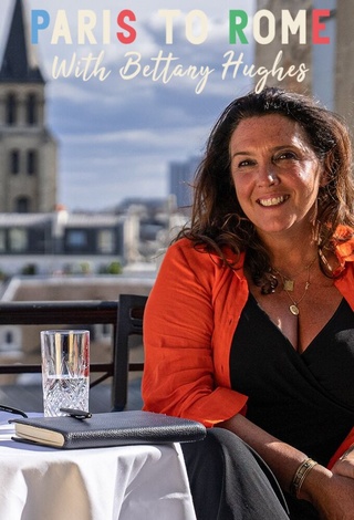 Paris to Rome with Bettany Hughes