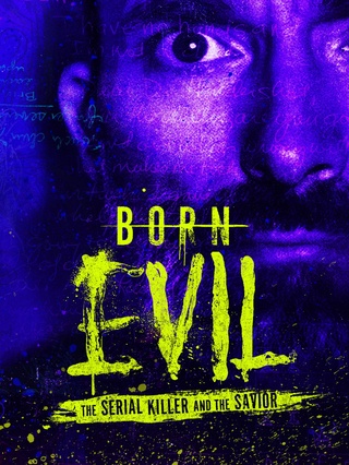 Born Evil: The Serial Killer and the Savior