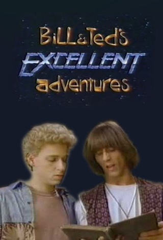 Bill & Ted's Excellent Adventures