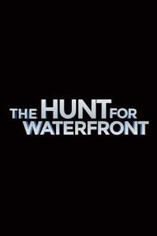 The Hunt for Waterfront