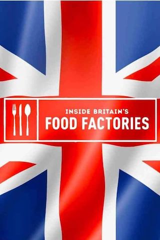 Inside Britain's Food Factories